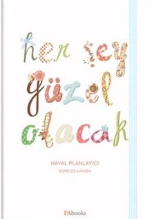 Her Şey Güzel Olacak (Hayal Planlayıcı Süresiz Ajanda)