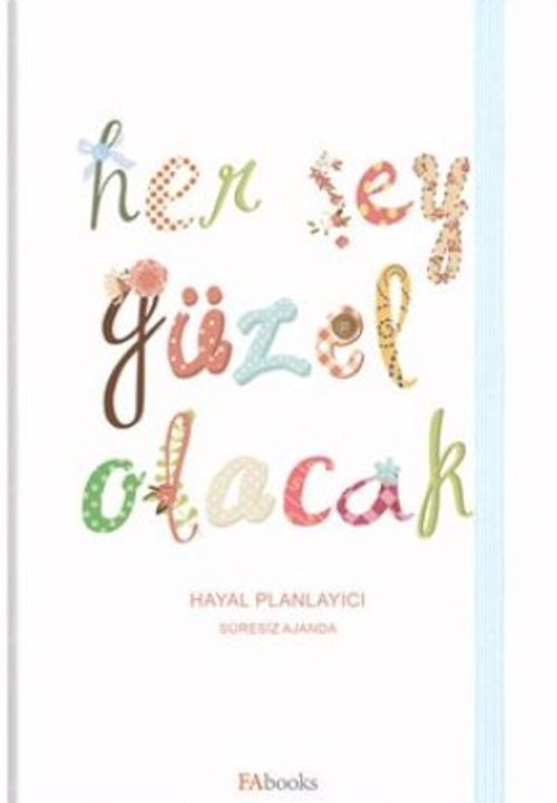 Her Şey Güzel Olacak (Hayal Planlayıcı Süresiz Ajanda)