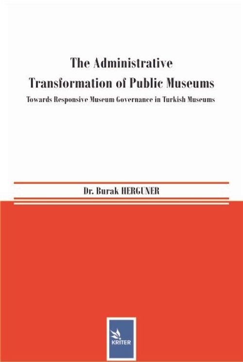 The Administrative Transformation of Public Museums & Towards Responsive Museum Governance in Turkish Museums