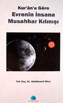 Kur'an'a Göre Evrenin İnsana Musahhar Kılınışı
