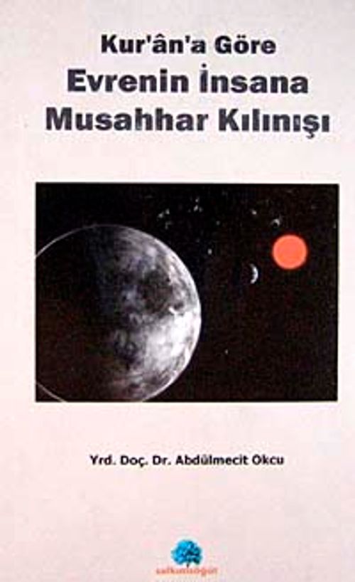 Kur'an'a Göre Evrenin İnsana Musahhar Kılınışı