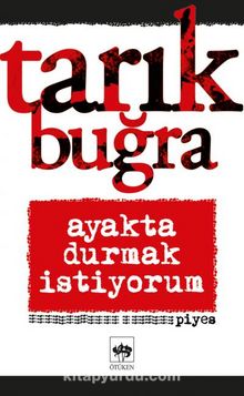 Ayakta Durmak İstiyorum - Tarık Buğra