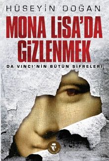 Mona Lisa’da Gizlenmek & Da Vinci’nin Bütün Şifreleri