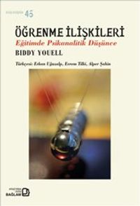 Öğrenme İlişkileri : Eğitimde Psikanalitik Düşünce