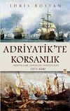 Adriyatik'te Korsanlık & Osmanlılar, Uskoklar, Venedikliler (1575-1620) (ciltli)