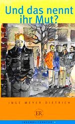 Und Das Nennt İhr Mut? (Stufe -2) 600 Wörter - Almanca Okuma Kitabı