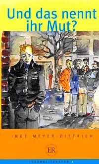 Und Das Nennt İhr Mut? (Stufe -2) 600 Wörter - Almanca Okuma Kitabı