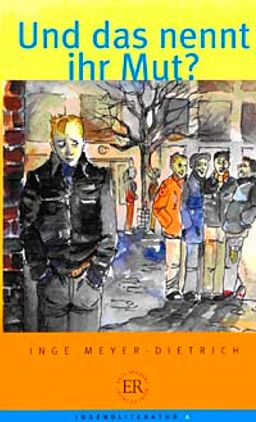 Und Das Nennt İhr Mut? (Stufe -2) 600 Wörter - Almanca Okuma Kitabı