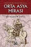 Orta Asya Mirası & Antik &Ccedil;ağlardan T&uuml;rklerin Yayılmasına