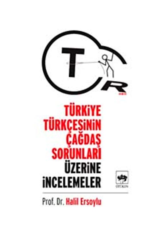 Türkiye Türkçesinin Çağdaş Sorunları Üzerine İncelemeler