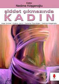 Şiddet Çıkmazında Kadın