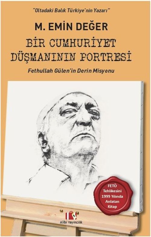 Bir Cumhuriyet Düşmanının Portresi & Fethullah Gülen'in Derin Misyonu