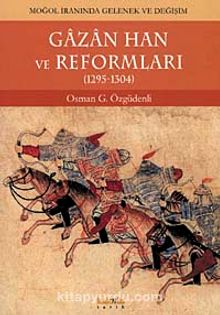 Gazan Han ve Reformları (1295-1304) & Moğol İranında Gelenek ve Değişim