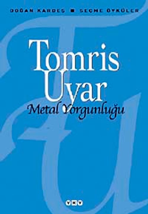 Metal Yorgunluğu / Seçme Öyküler