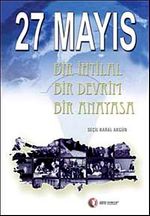 27 Mayıs & Bir İhtilal Bir Devrim Bir Anayasa