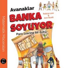 Avanaklar Banka Soyuyor & Para Üzerine Bir Öykü - Felicia Law