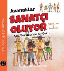 Avanaklar Sanatçı Oluyor & Şekiller Üzerine Bir Öykü - Felicia Law