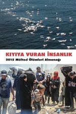 Kıyıya Vuran İnsanlık & 2015 Mülteci Ölümleri Almanağı