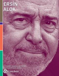 Fotoğraf Sanatçıları Dizisi 7 / Ersin Alok 