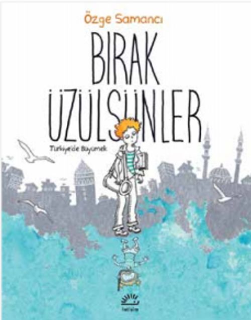 Bırak Üzülsünler & Türkiye'de Büyümek