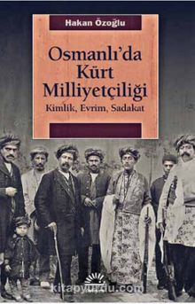 Osmanlı'da Kürt Milliyetçiliği & Kimlik, Evrim, Sadakat