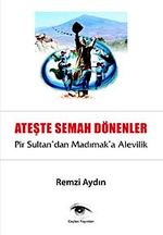 Ateşte Semaha Dönenler & Pir Sultan'dan Madımak'a Alevilik