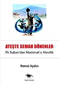 Ateşte Semaha Dönenler & Pir Sultan'dan Madımak'a Alevilik