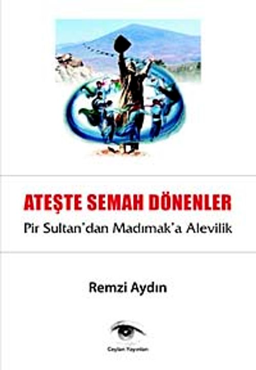 Ateşte Semaha Dönenler & Pir Sultan'dan Madımak'a Alevilik