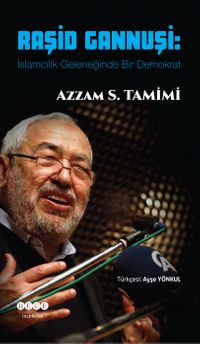 Raşid Gannuşi & İslamcılık Geleneğinde Bir Demokrat