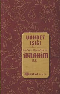Vahdet Işığı Kur'an-ı Kerim'de Hz. İbrahim (a.s.)
