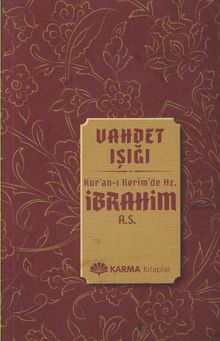 Vahdet Işığı Kur'an-ı Kerim'de Hz. İbrahim (a.s.)
