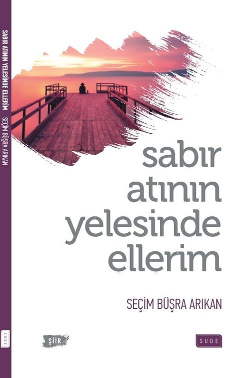 Sabır Atının Yelesinde Ellerim
