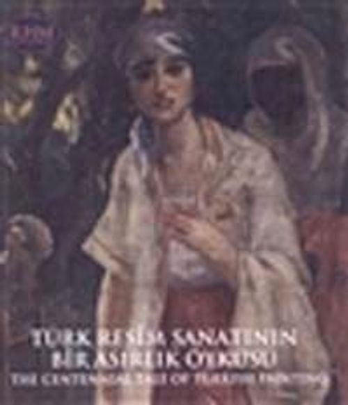 Türk Resim Sanatının Bir Asırlık Öyküsü