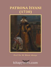 Patrona İsyanı (1730) - Prof. Dr. M. Münir Aktepe