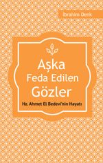 Aşka Feda Edilen Gözler & Hz. Ahmed El Bedevi'nin Hayatı