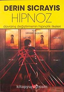 Derin Sıçrayış Hipnoz & Davranış Değiştirmenin Hipnotik İlkeleri - Mehmet Başkak
