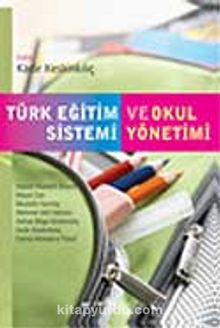 Türk Eğitim Sistemi ve Okul Yönetimi / Kadir Keskinkılıç - Kadir Keskinkılıç
