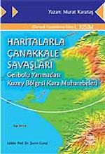 Haritalarla Çanakkale Savaşları Gelibolu Yarımadası Kuzey Bölgesi Kara Muharebeleri