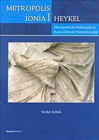 Metropolis İonia 1 & Heykel - Metropolis'de Hellenistik ve Roma Dönemi Heykeltıraşlığı