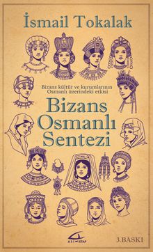Bizans Osmanlı Sentezi & Bizans Kültür ve Kurumlarının Osmanlı Üzerindeki Etkisi