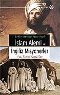 Bir Misyoner Nasıl Yetiştiriliyor?  İslam Alemi ve İngiliz Misyonerleri