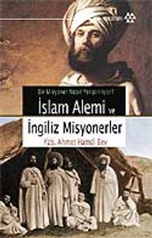 Bir Misyoner Nasıl Yetiştiriliyor?  İslam Alemi ve İngiliz Misyonerleri