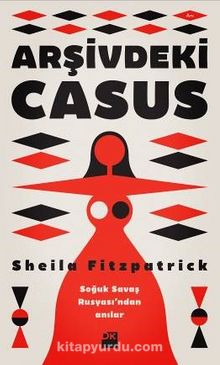 Arşivdeki Casus - Sheila Fitzpatrick