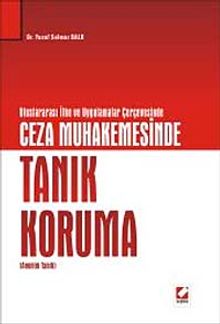 Uluslararası İlke ve Uygulamalar Çerçevesinde Ceza Muhakemesinde Tanık Koruma & Anonim Tanık