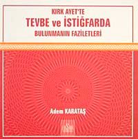 Kırk Ayet'te Tevbe ve İstiğfarda Bulunmanın Faziletleri