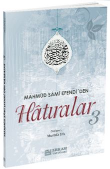 Mahmut Sami Efendi'den Hatıralar 3 - Mustafa Eriş