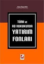 Türk ve AB Hukukunda Yatırım Fonları