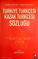 Türkiye Türkçesi Kazak Türkçesi Sözlüğü