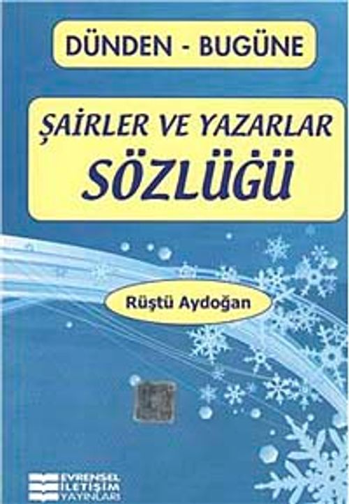 Dünden-Bugüne Şairler ve Yazarlar Sözlüğü