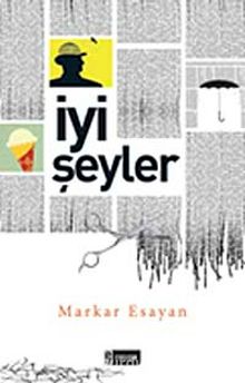İyi Şeyler - Markar Esayan